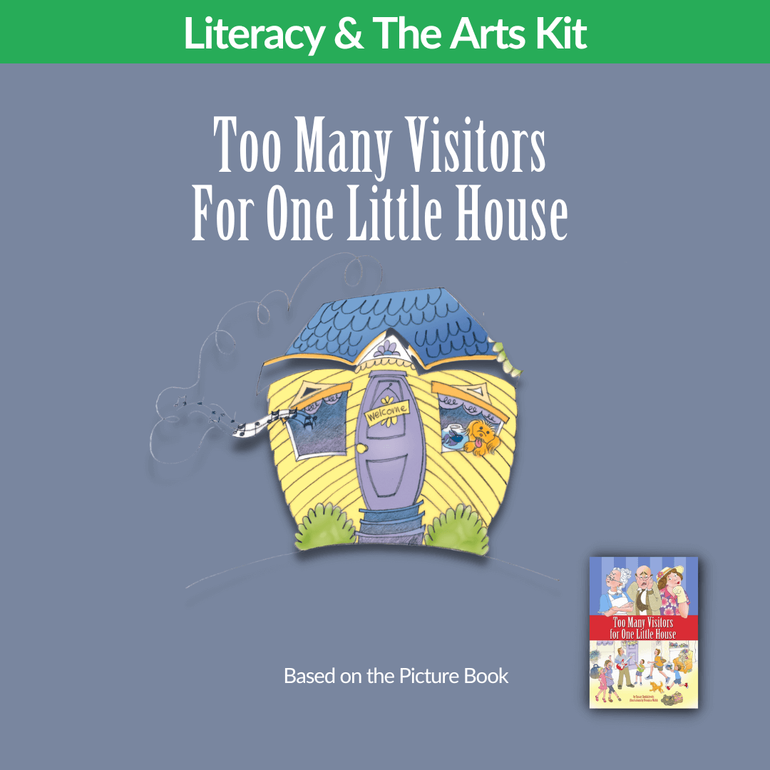 Too Many Visitors for One Little House Literacy & The Arts Kit